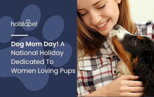 Dog Mom Day! A National Holiday Dedicated To Women Loving Pups