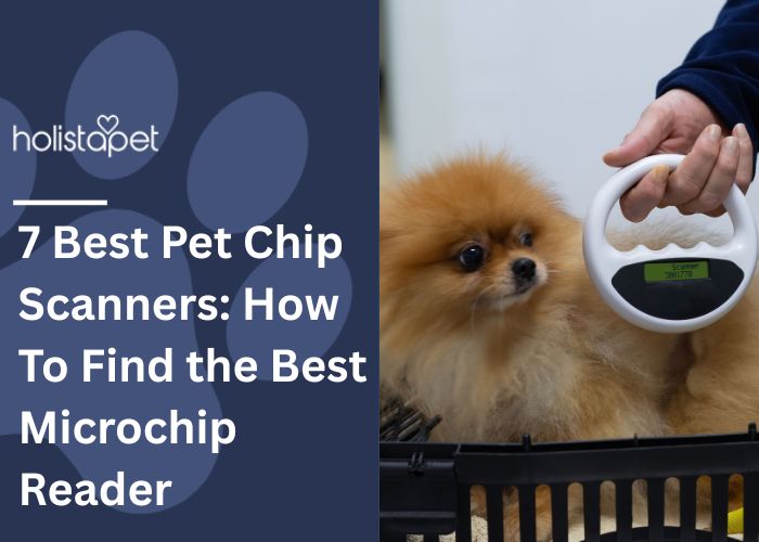 7 Best Pet Chip Scanners Feature Image by Holistapet