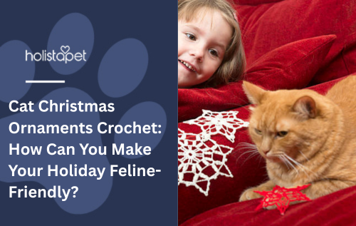 Cat Christmas Ornaments Crochet: How Can You Make Your Holiday Feline-Friendly?