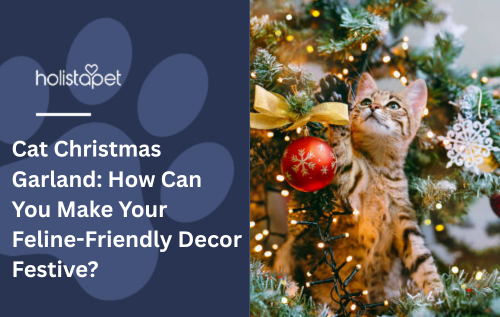 Cat Christmas Garland: How Can You Make Your Feline-Friendly Decor Festive?